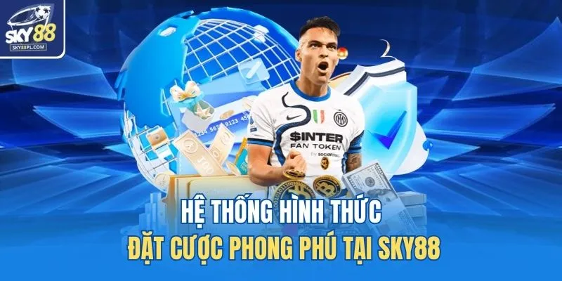 Thể Thao SKY88 4 Hệ thống hình thức đặt cược phong phú tại SKY88