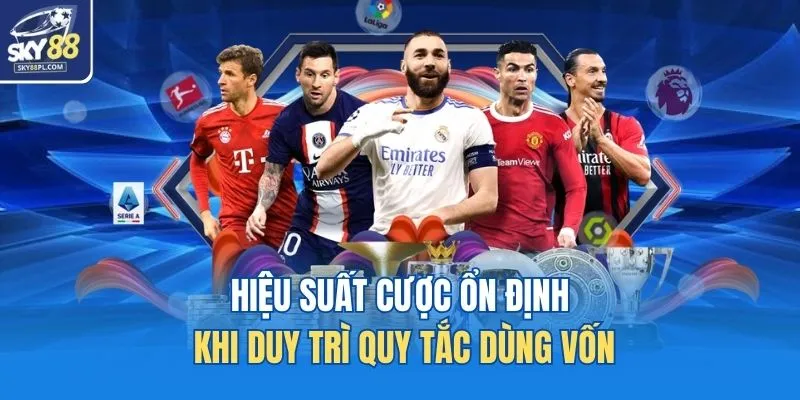 Hiệu suất cược ổn định khi duy trì quy tắc dùng vốn
