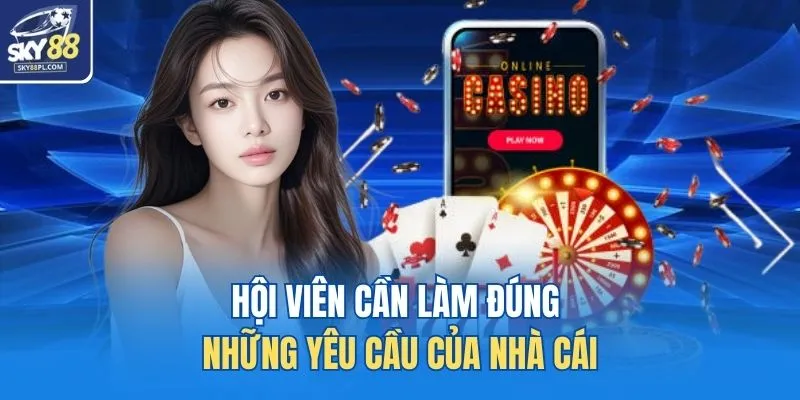Tải App SKY88 2 Hội viên cần làm đúng những yêu cầu của nhà cái