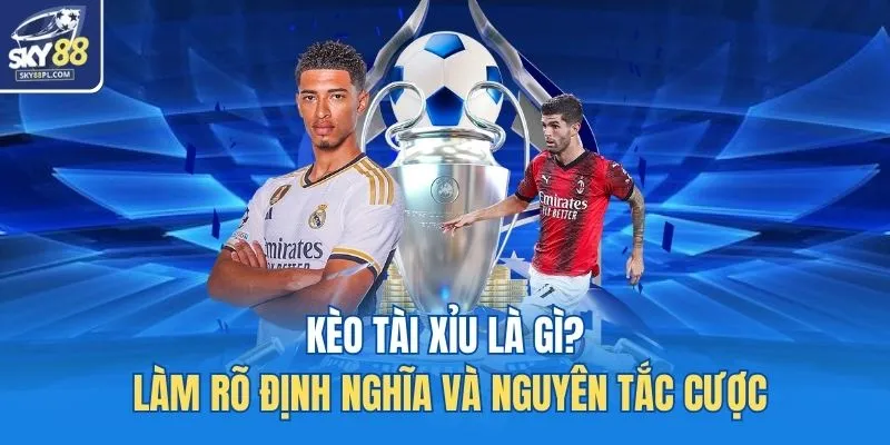 Kèo tài xỉu là gì