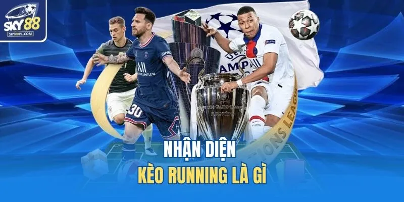 Kèo Running Là Gì - Cách Đặt Cược Trực Tiếp Trong Trận 2 Nhận diện kèo running là gì