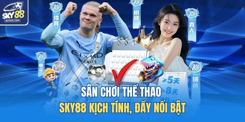 Thể Thao SKY88 1 Sân chơi thể thao SKY88 kịch tính, đầy nổi bật