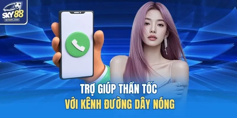 Liên Hệ 3 Trợ giúp thần tốc với kênh đường dây nóng